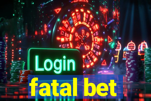 fatal bet